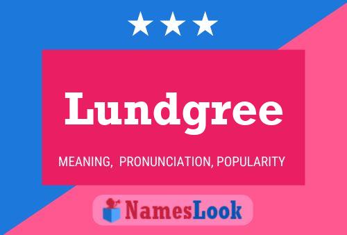 Lundgree Name Poster