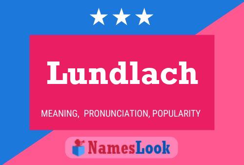 Lundlach Name Poster