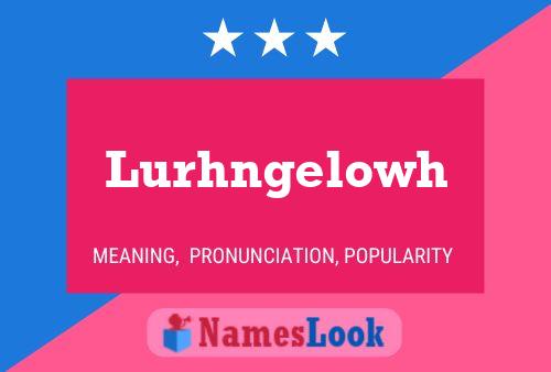 Lurhngelowh Name Poster