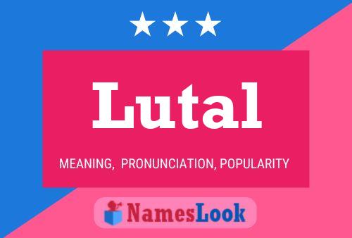 Lutal Name Poster