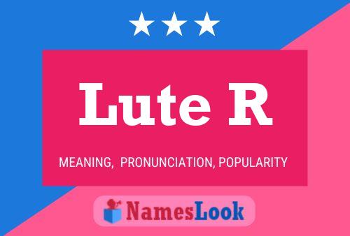 Lute R Name Poster