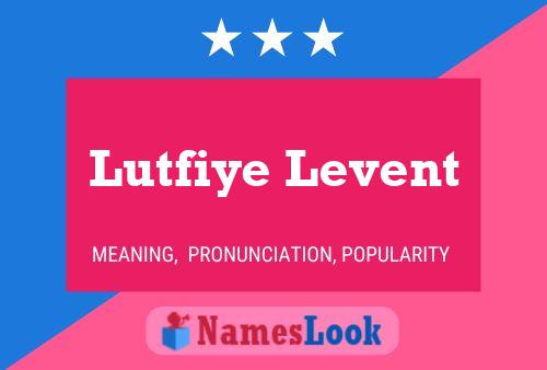 Lutfiye Levent Name Poster