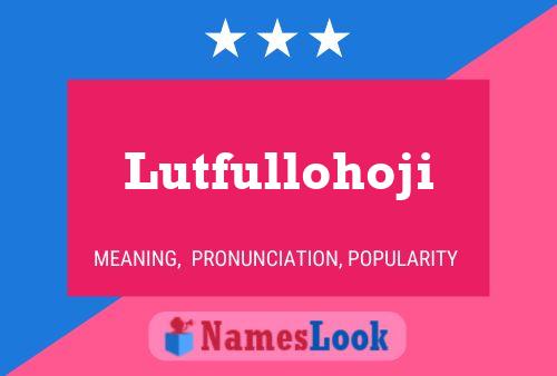 Lutfullohoji Name Poster