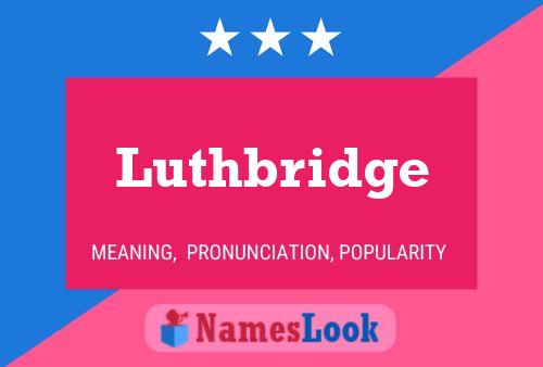 Luthbridge Name Poster