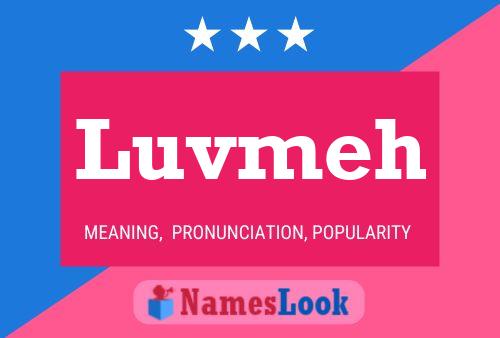 Luvmeh Name Poster