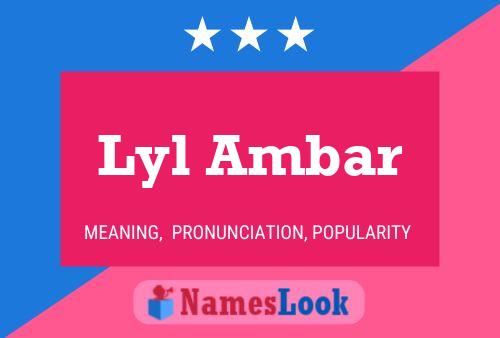 Lyl Ambar Name Poster