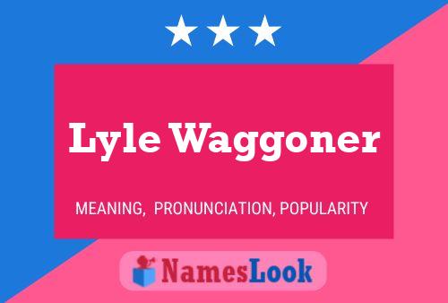 Lyle Waggoner Name Poster