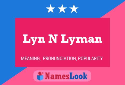 Lyn N Lyman Name Poster