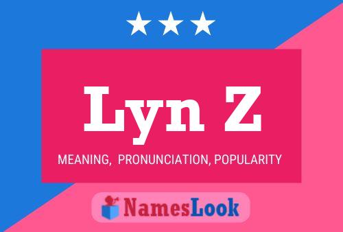 Lyn Z Name Poster