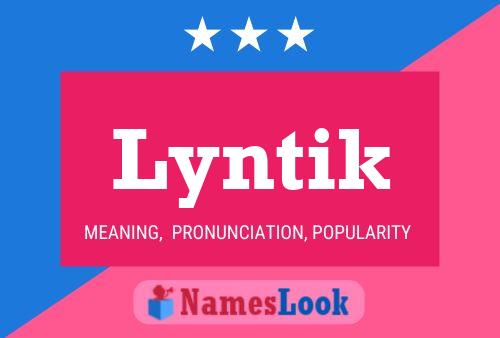 Lyntik Name Poster