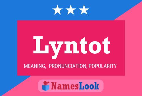 Lyntot Name Poster