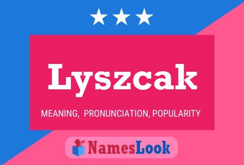 Lyszcak Name Poster