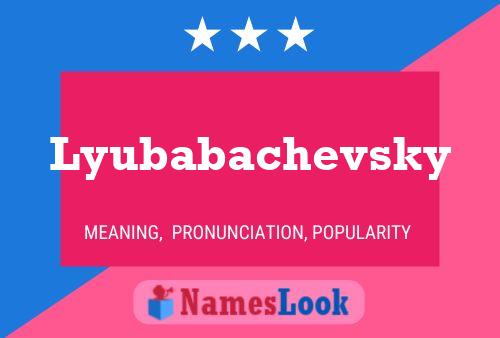 Lyubabachevsky Name Poster