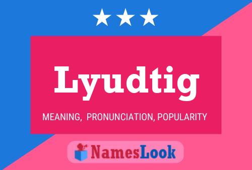 Lyudtig Name Poster