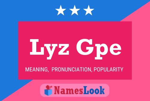 Lyz Gpe Name Poster