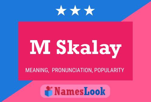 M Skalay Name Poster