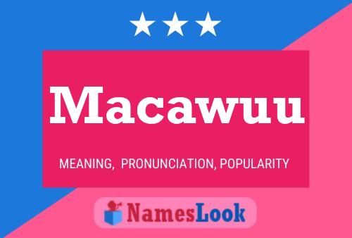 Macawuu Name Poster