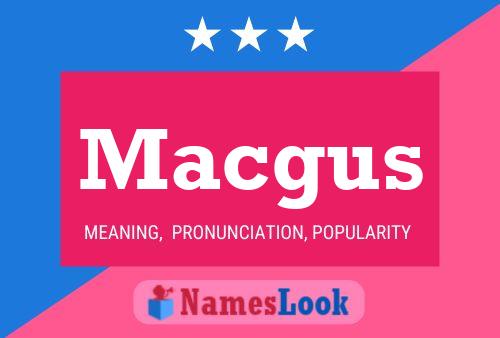 Macgus Name Poster