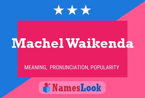 Machel Waikenda Name Poster