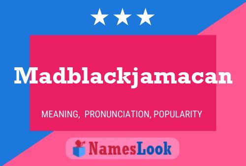 Madblackjamacan Name Poster