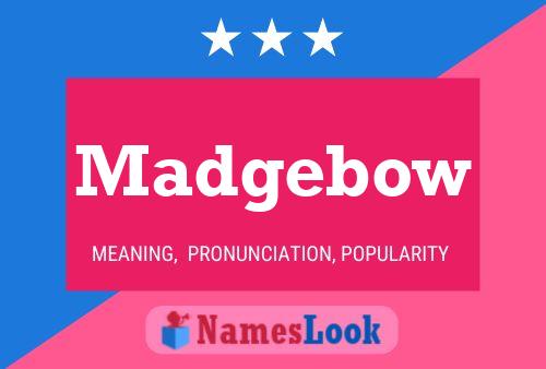 Madgebow Name Poster