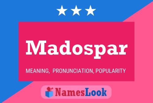 Madospar Name Poster