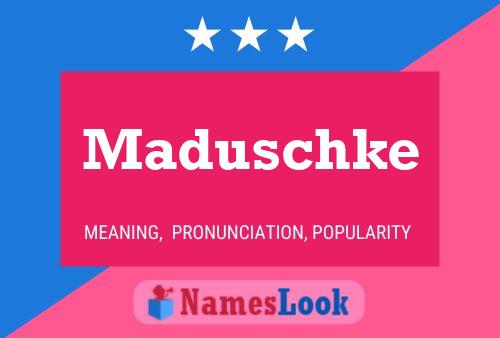 Maduschke Name Poster