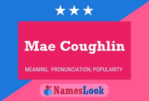 Mae Coughlin Name Poster