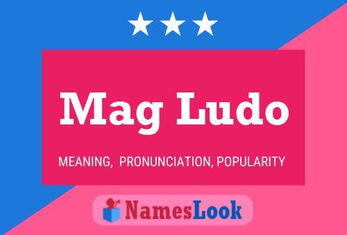 Mag Ludo Name Poster