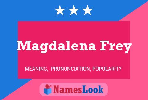 Magdalena Frey Name Poster