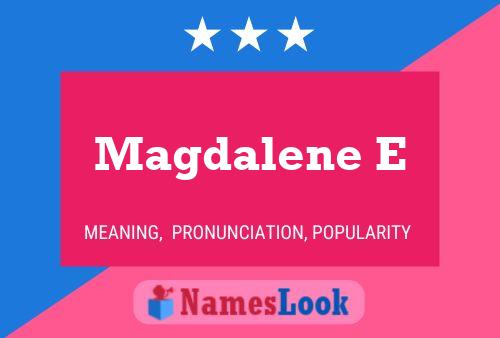 Magdalene E Name Poster