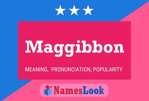 Maggibbon Name Poster