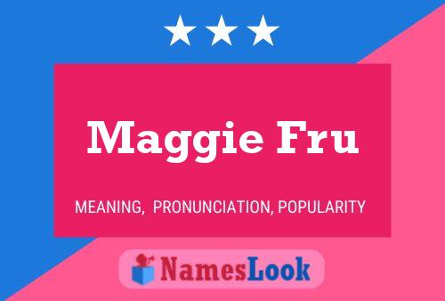 Maggie Fru Name Poster