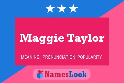 Maggie Taylor Name Poster