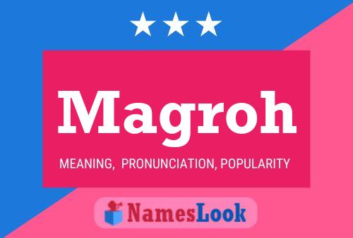 Magroh Name Poster