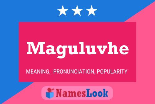 Maguluvhe Name Poster