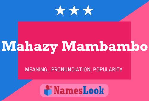 Mahazy Mambambo Name Poster