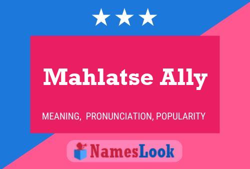 Mahlatse Ally Name Poster