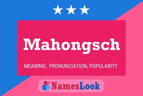 Mahongsch Name Poster