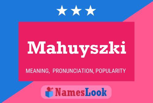 Mahuyszki Name Poster