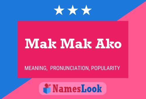 Mak Mak Ako Name Poster