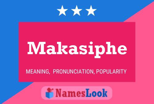 Makasiphe Name Poster