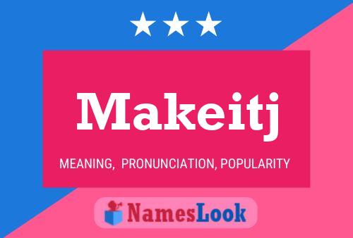 Makeitj Name Poster