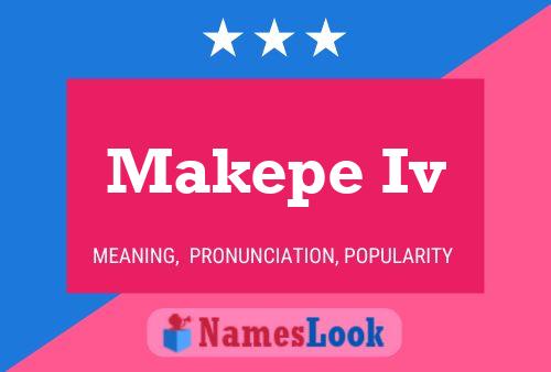 Makepe Iv Name Poster