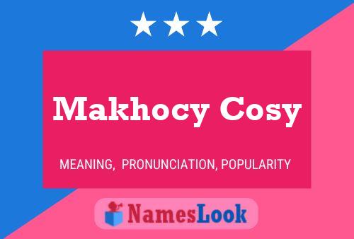 Makhocy Cosy Name Poster