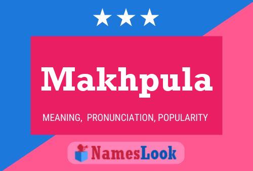 Makhpula Name Poster