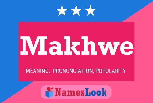 Makhwe Name Poster