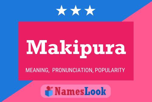 Makipura Name Poster