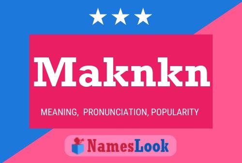 Maknkn Name Poster