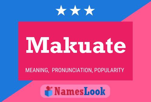 Makuate Name Poster